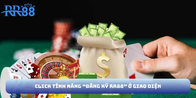 Click tính năng “đăng ký RR88” ở giao diện