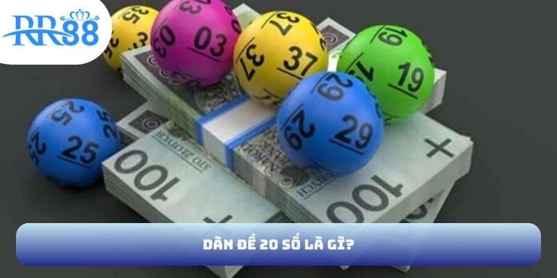 Dàn đề 20 số là gì?