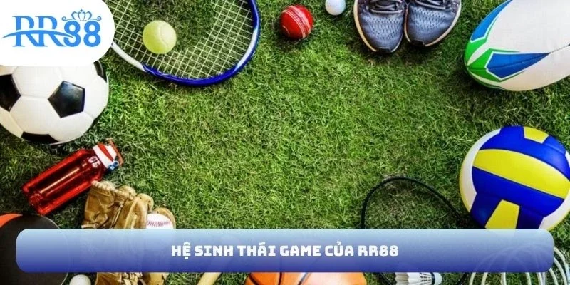 Hệ sinh thái game của RR88