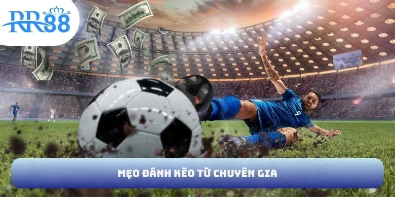 Mẹo đánh kèo từ chuyên gia