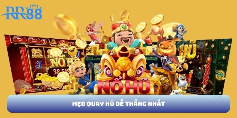 Mẹo quay hũ dễ thắng nhất