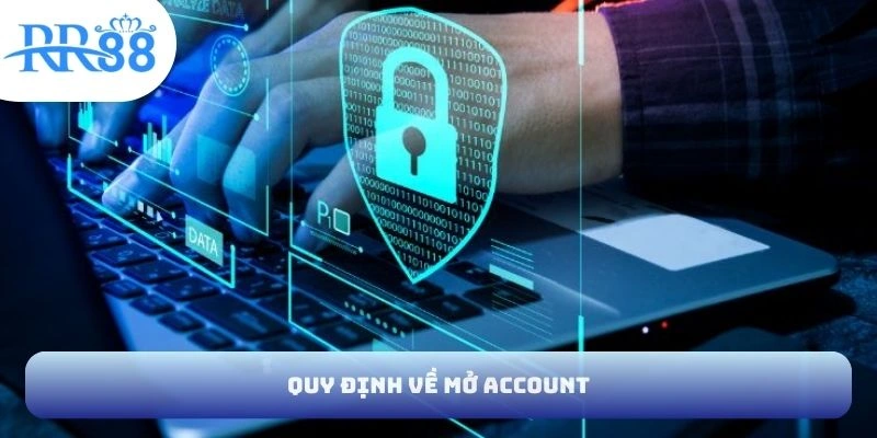 Quy định về mở account