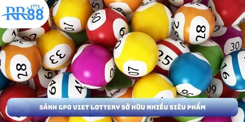 Sảnh GPO Viet Lottery sở hữu nhiều siêu phẩm