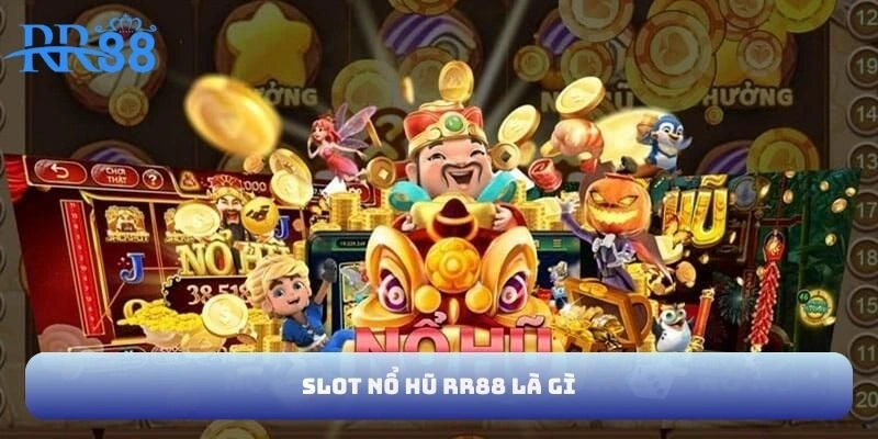 Slot nổ hũ RR88 là gì?