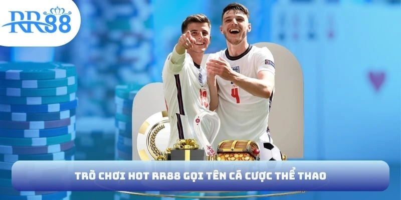 Trò chơi hot RR88 gọi tên cá cược thể thao