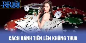 Cách Đánh Tiến Lên Không Thua